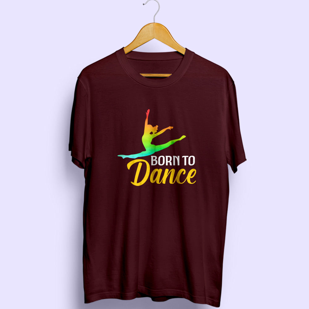 Born To Dance Half Sleeve T-Shirt