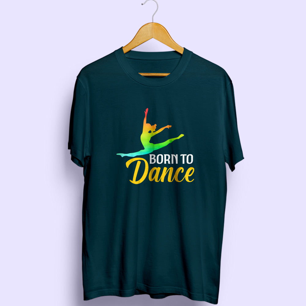 Born To Dance Half Sleeve T-Shirt