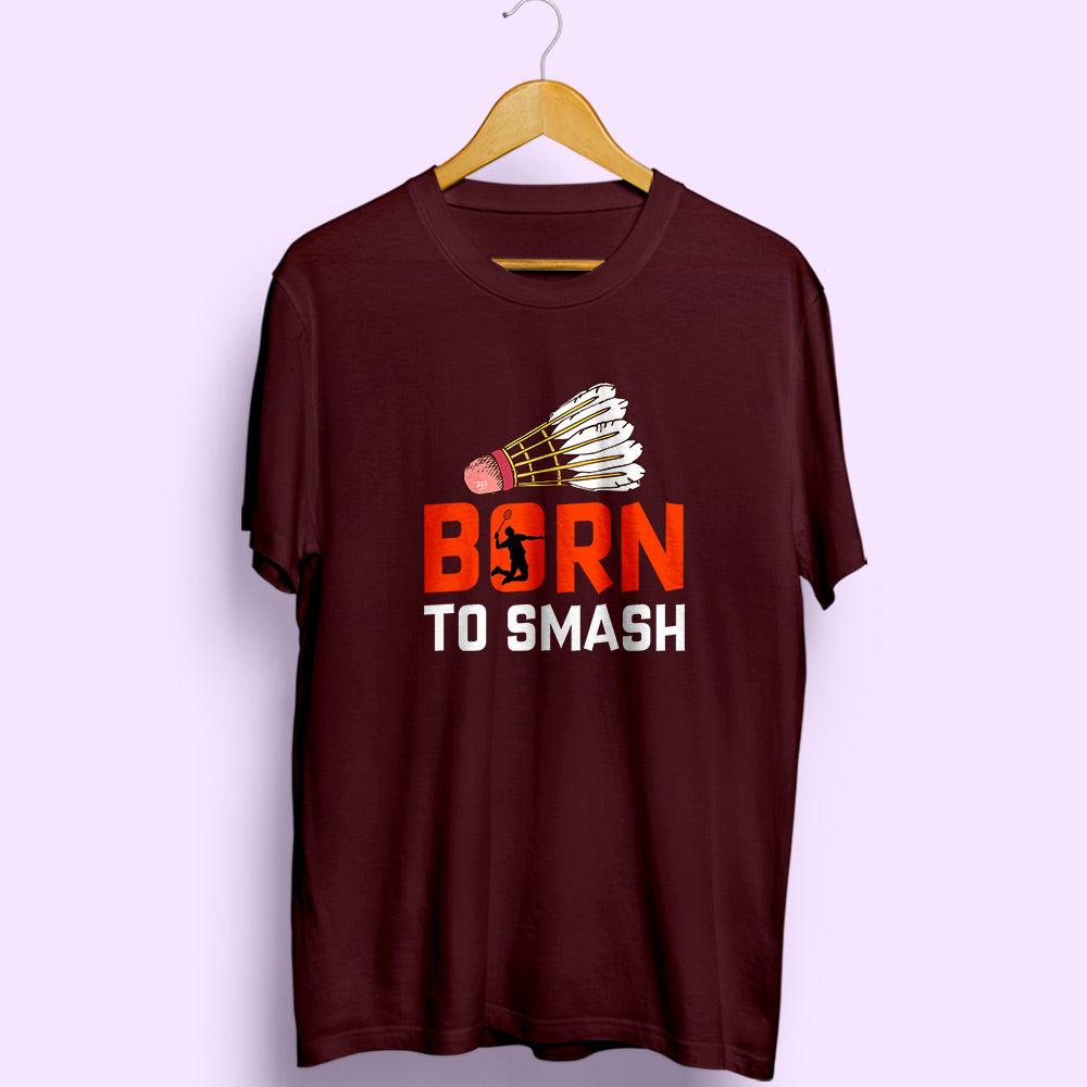 Born To Smash Half Sleeve T-Shirt