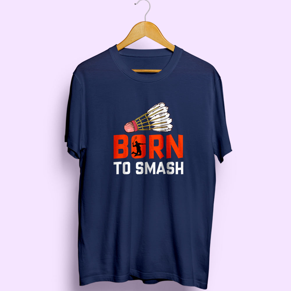 Born To Smash Half Sleeve T-Shirt