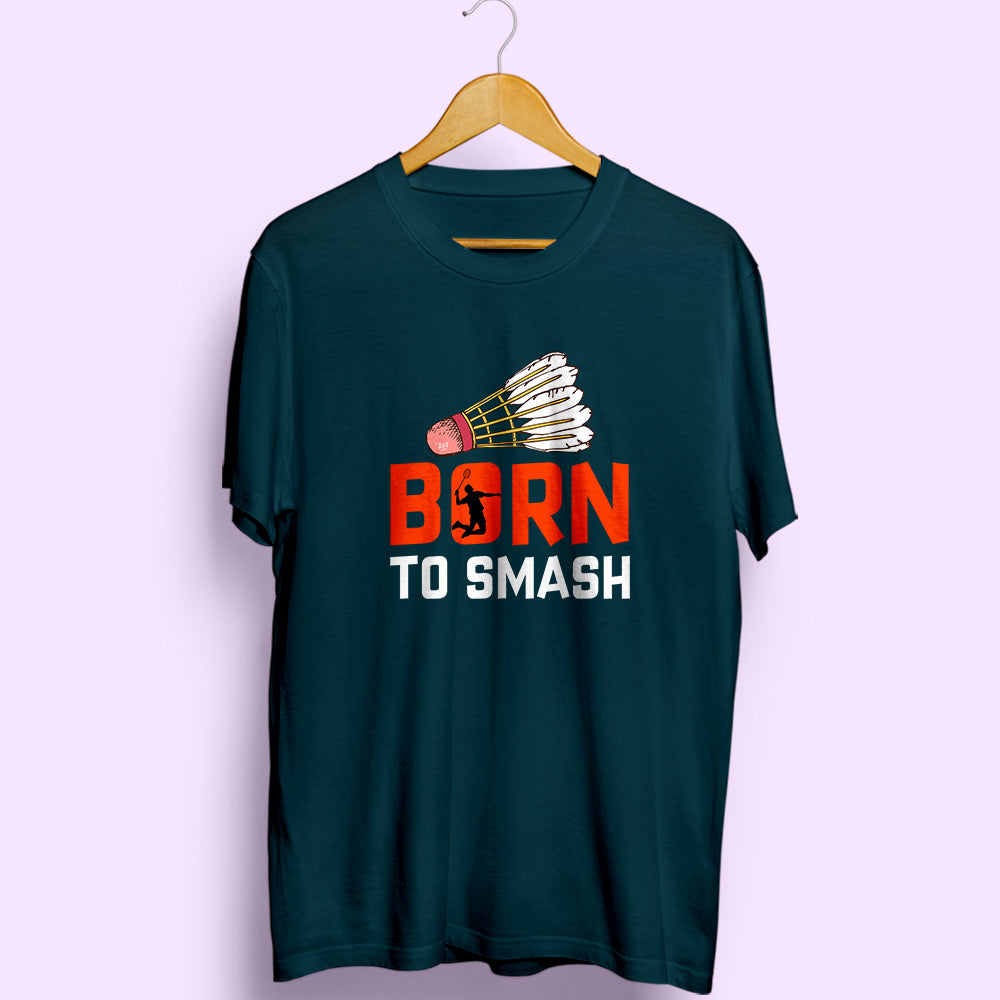 Born To Smash Half Sleeve T-Shirt