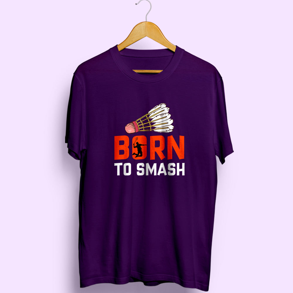 Born To Smash Half Sleeve T-Shirt