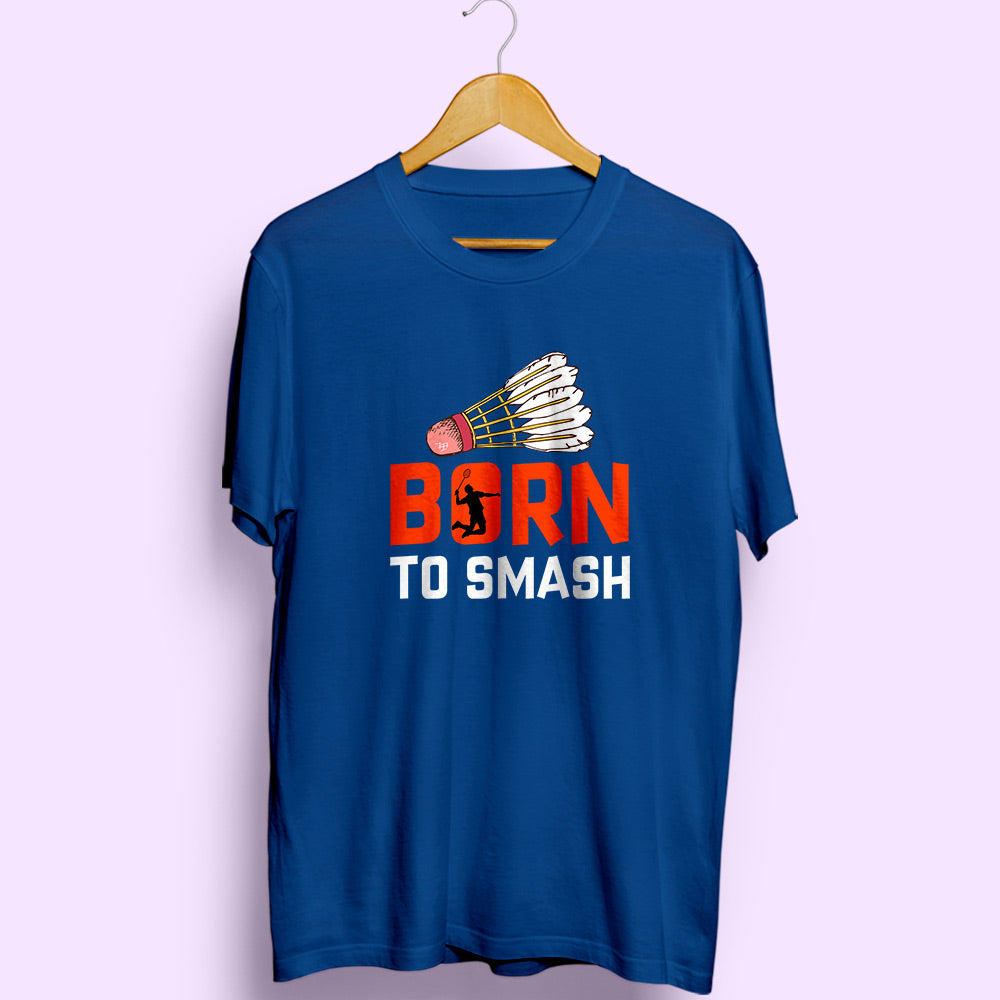 Born To Smash Half Sleeve T-Shirt