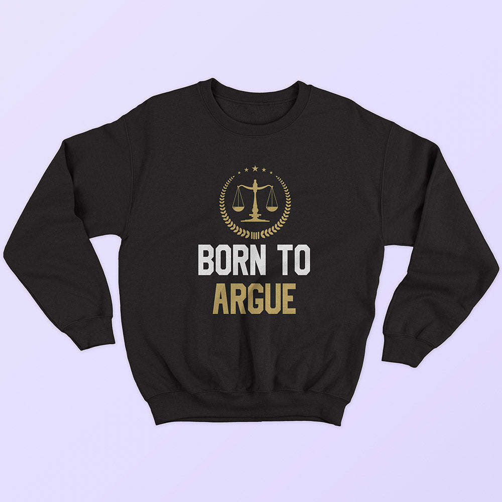 Born To Argue Sweatshirt - Soul & Peace