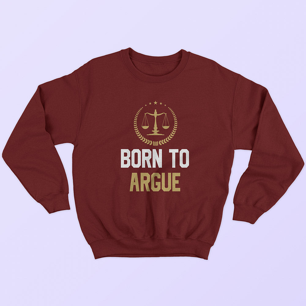 Born To Argue Sweatshirt - Soul & Peace