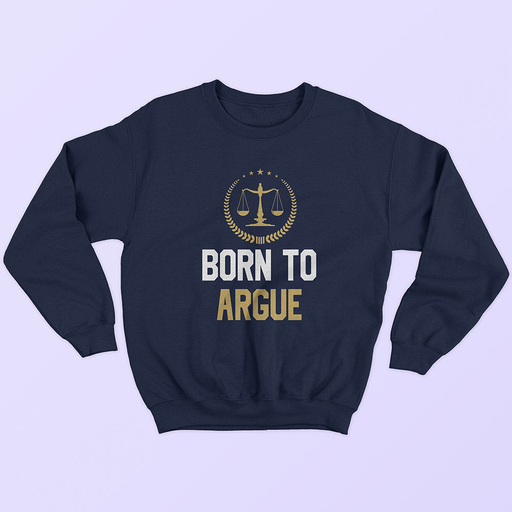 Born To Argue Sweatshirt - Soul & Peace