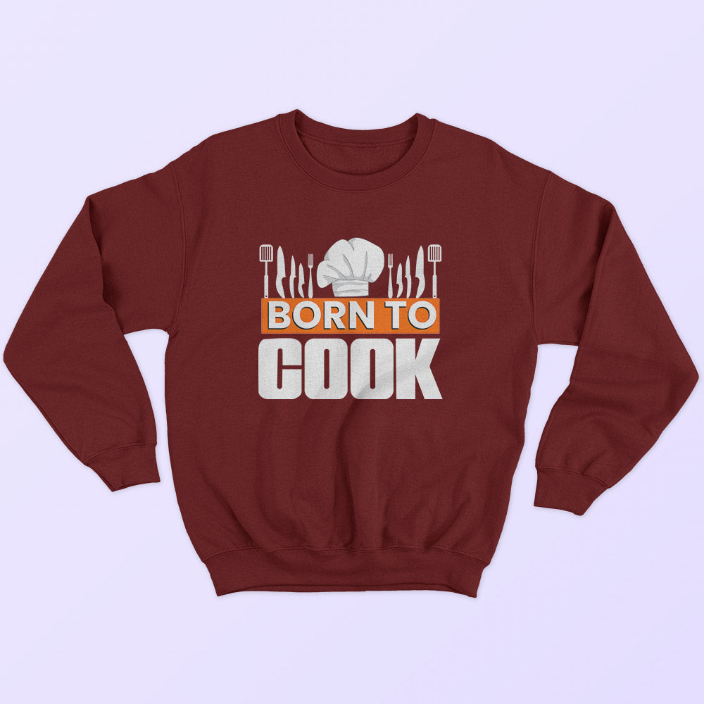 Born To Cook Sweatshirt