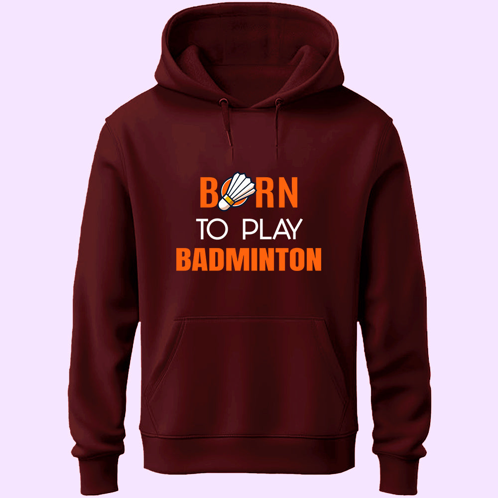 Born To Play Badminton Unisex Hoodie