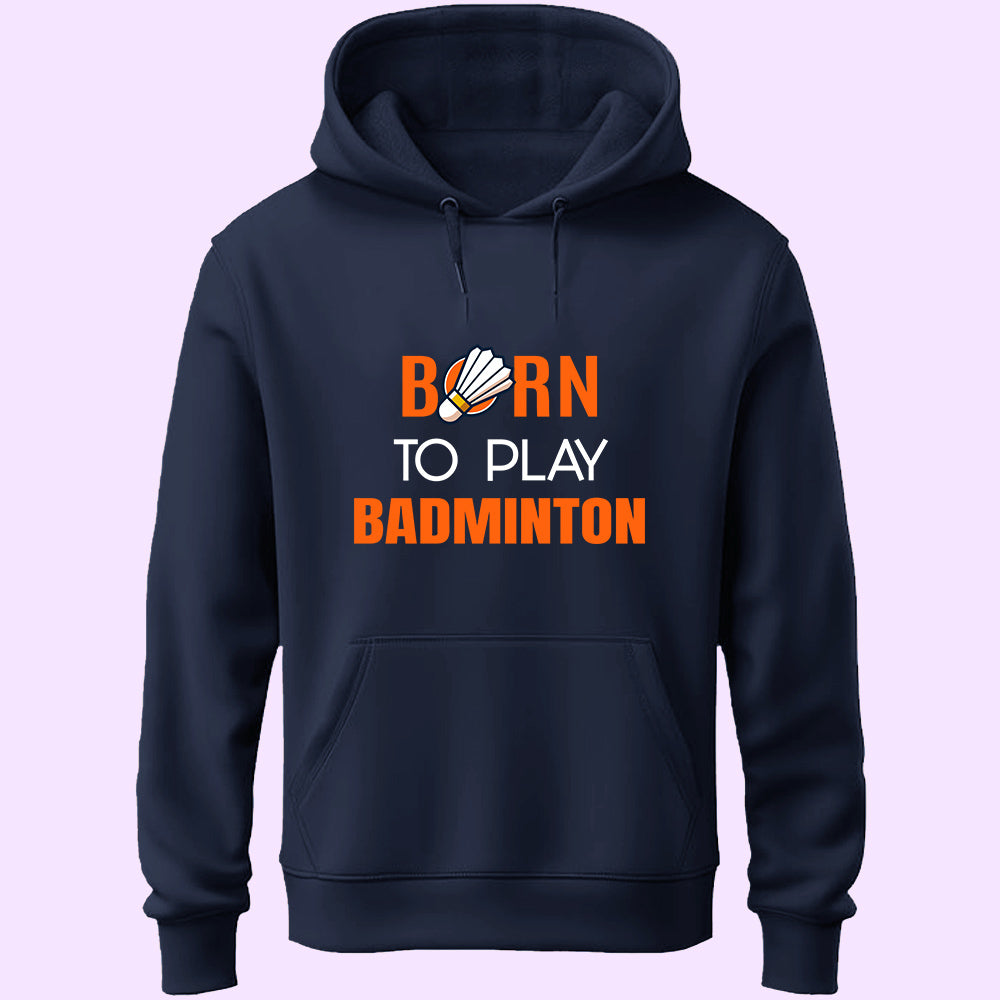 Born To Play Badminton Unisex Hoodie