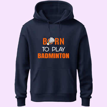 Born To Play Badminton Unisex Hoodie
