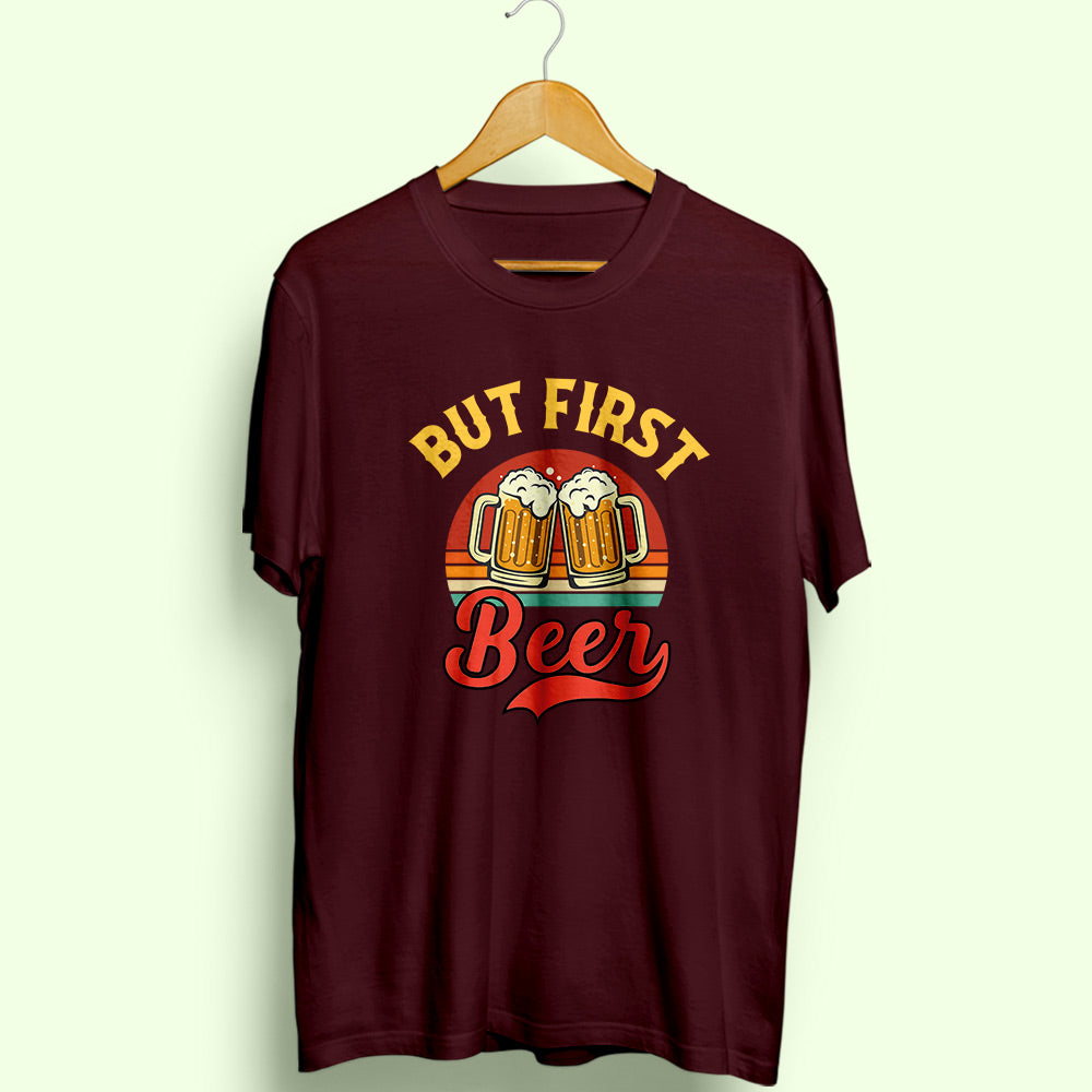 But First Beer Half Sleeve T-Shirt