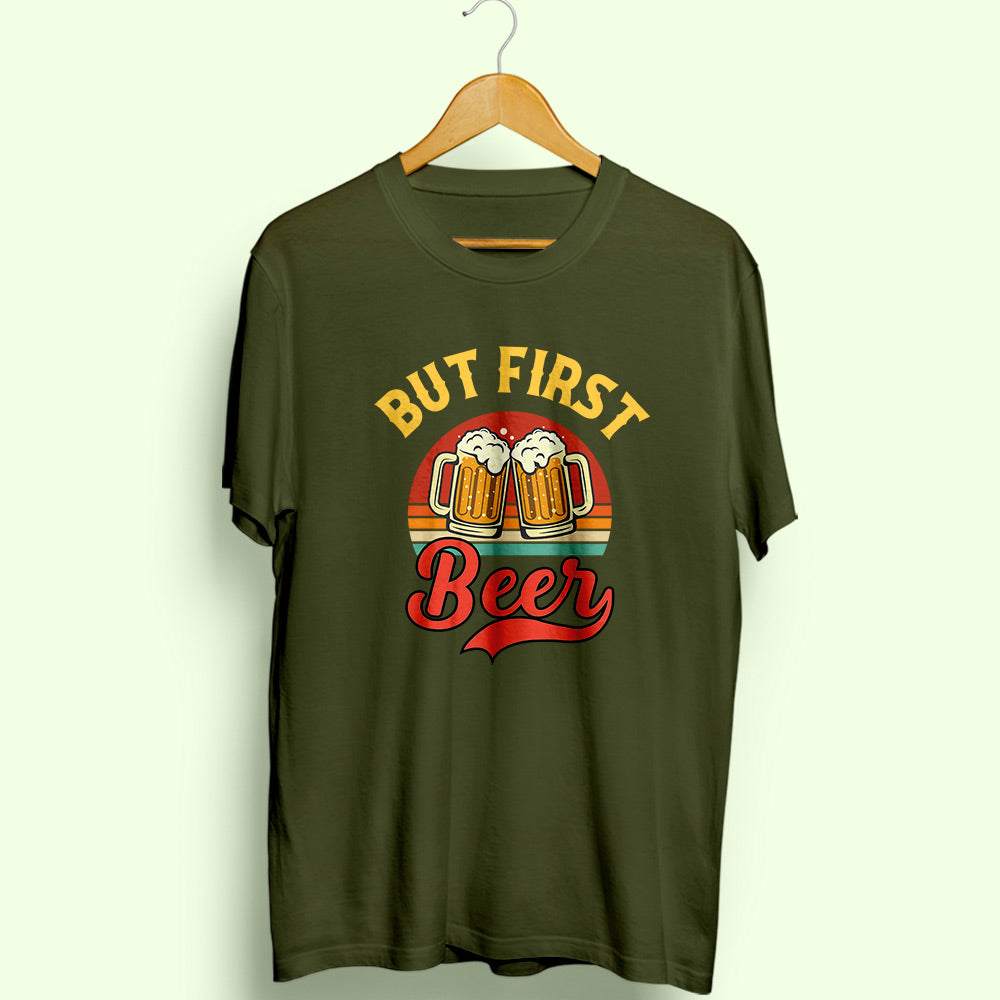 But First Beer Half Sleeve T-Shirt