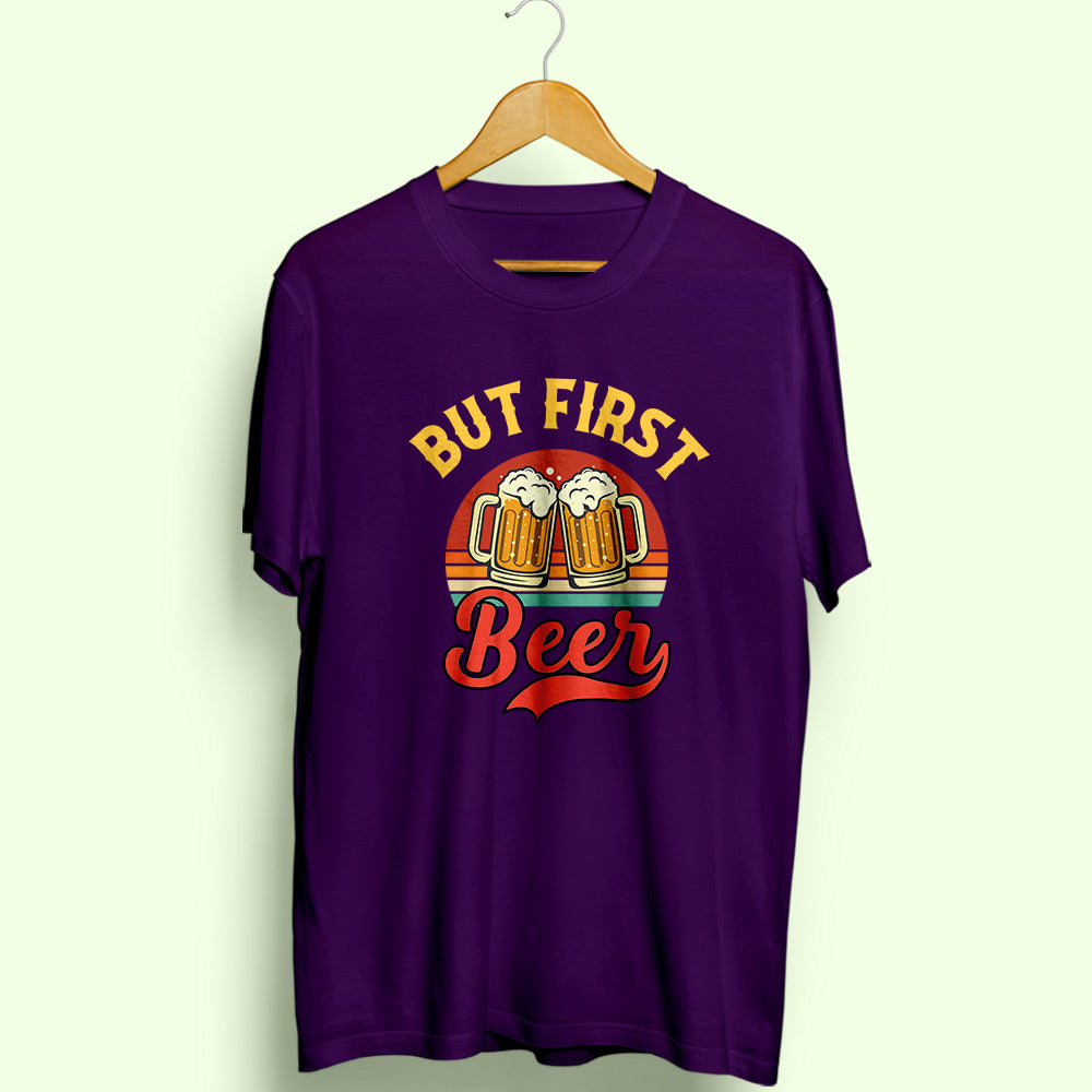But First Beer Half Sleeve T-Shirt