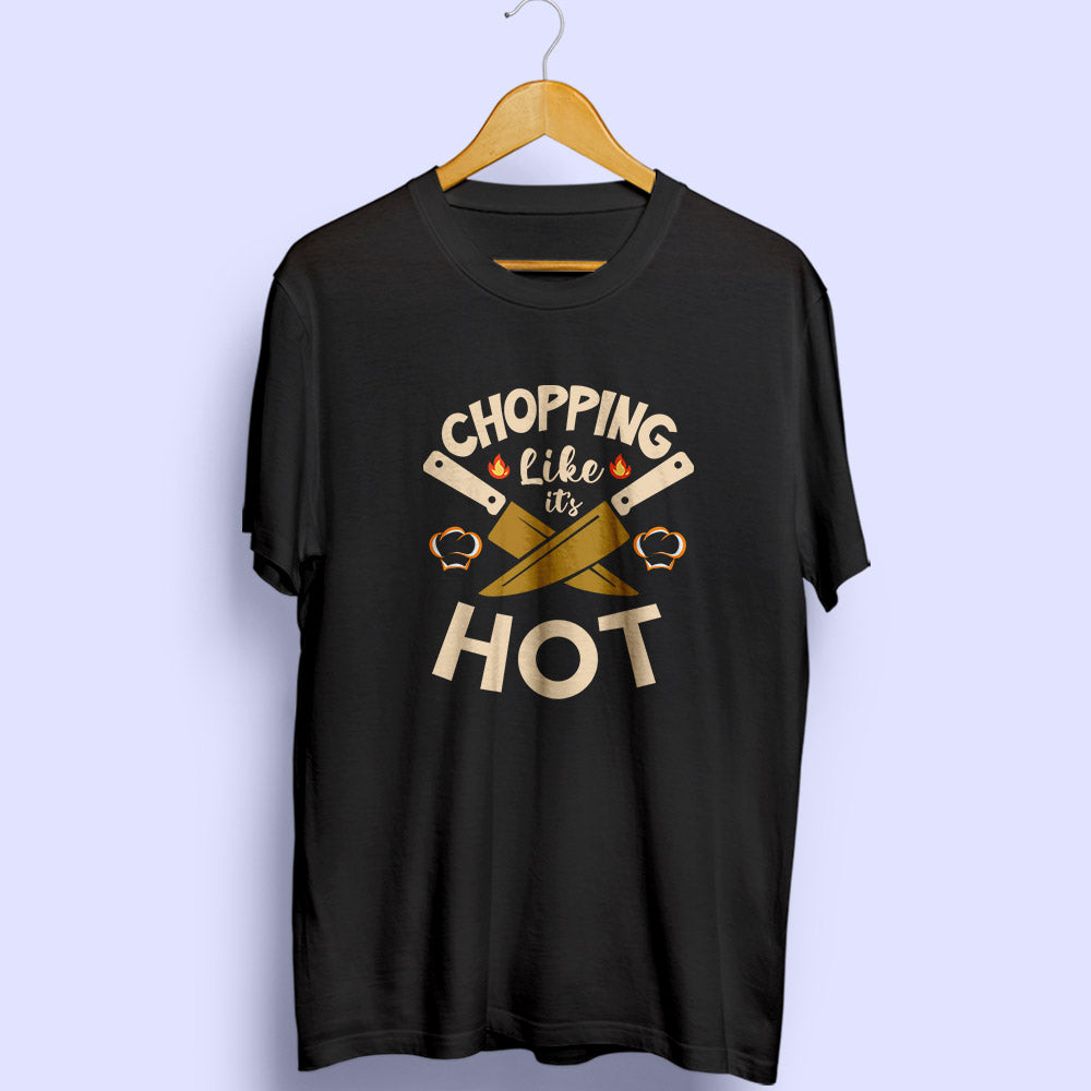 Chopping Like It's Hot Half Sleeve T-Shirt