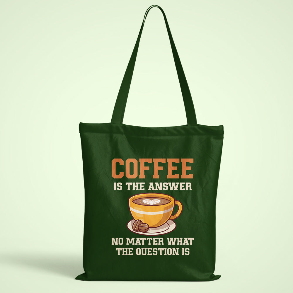Coffee Is The Answer Tote Bag