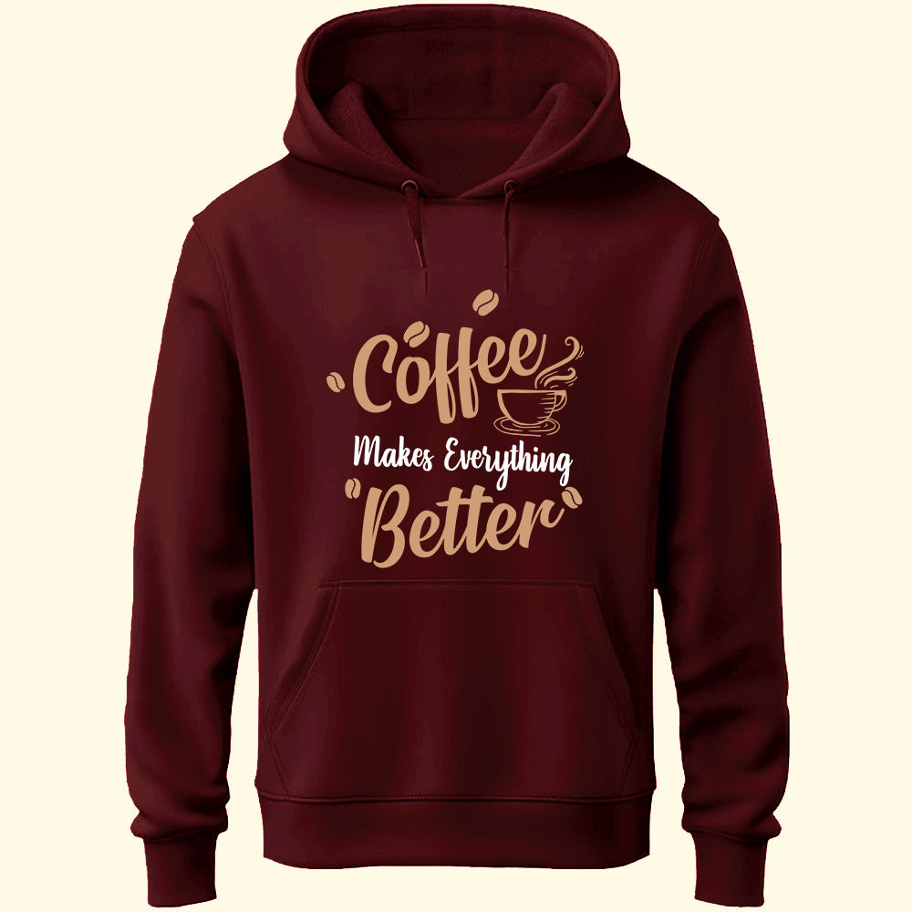 Coffee Makes Everything Better Unisex Hoodie