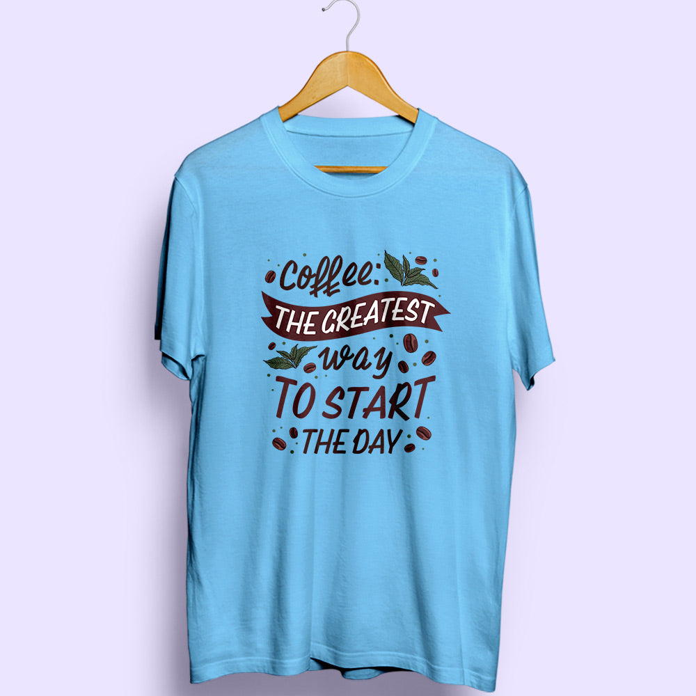 Coffee To Start The Day Half Sleeve T-Shirt