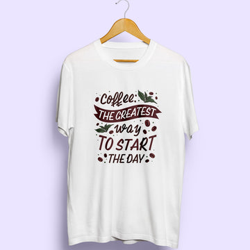 Coffee To Start The Day Half Sleeve T-Shirt