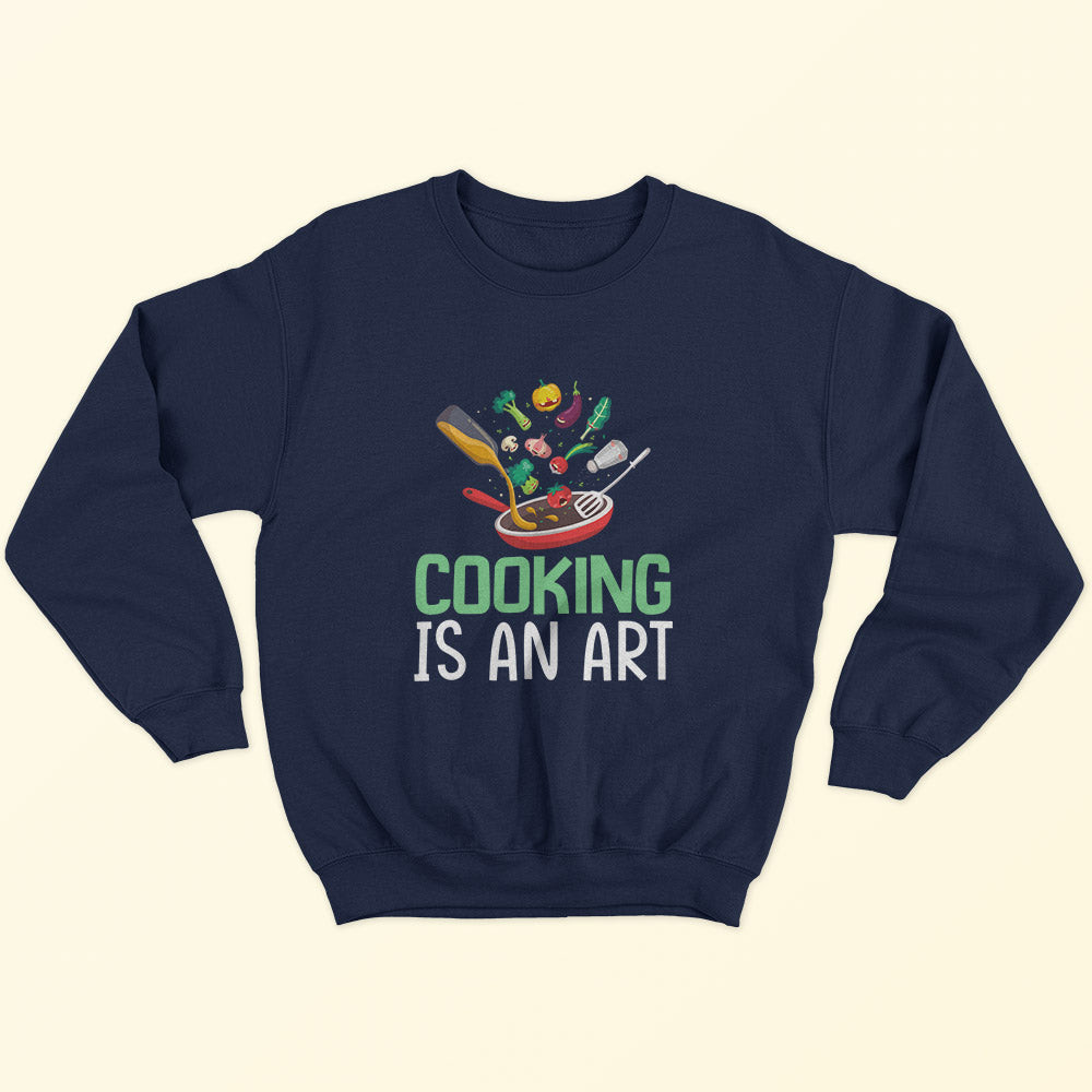 Cooking Is An Art Sweatshirt