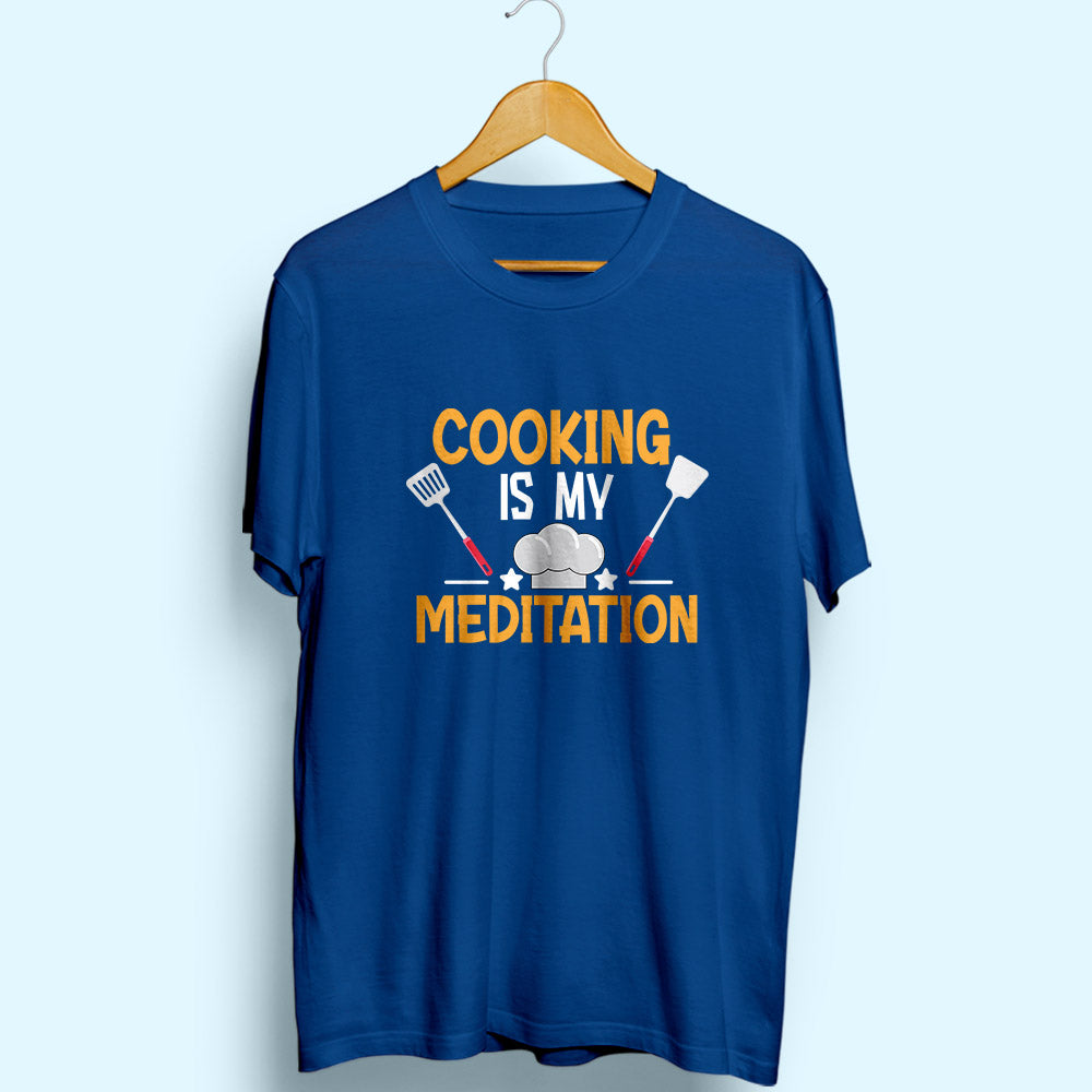 Cooking Is My Meditation Half Sleeve T-Shirt - Soul & Peace