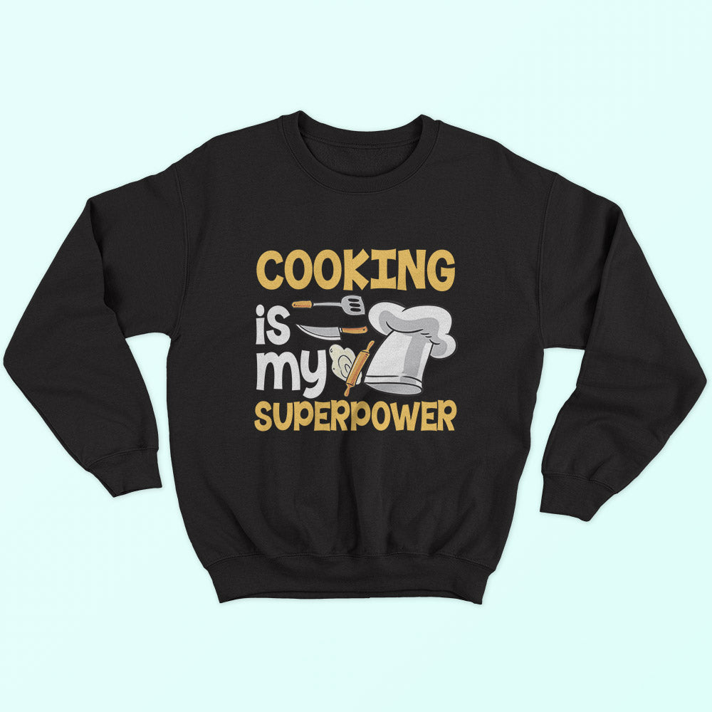Cooking Is My Superpower Sweatshirt - Soul & Peace