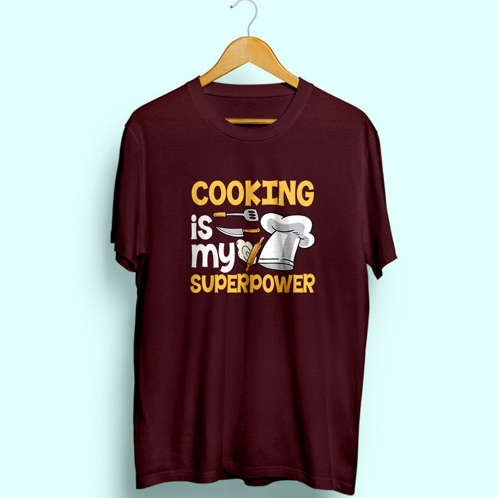 Cooking Is My Superpower Half Sleeve T-Shirt - Soul & Peace