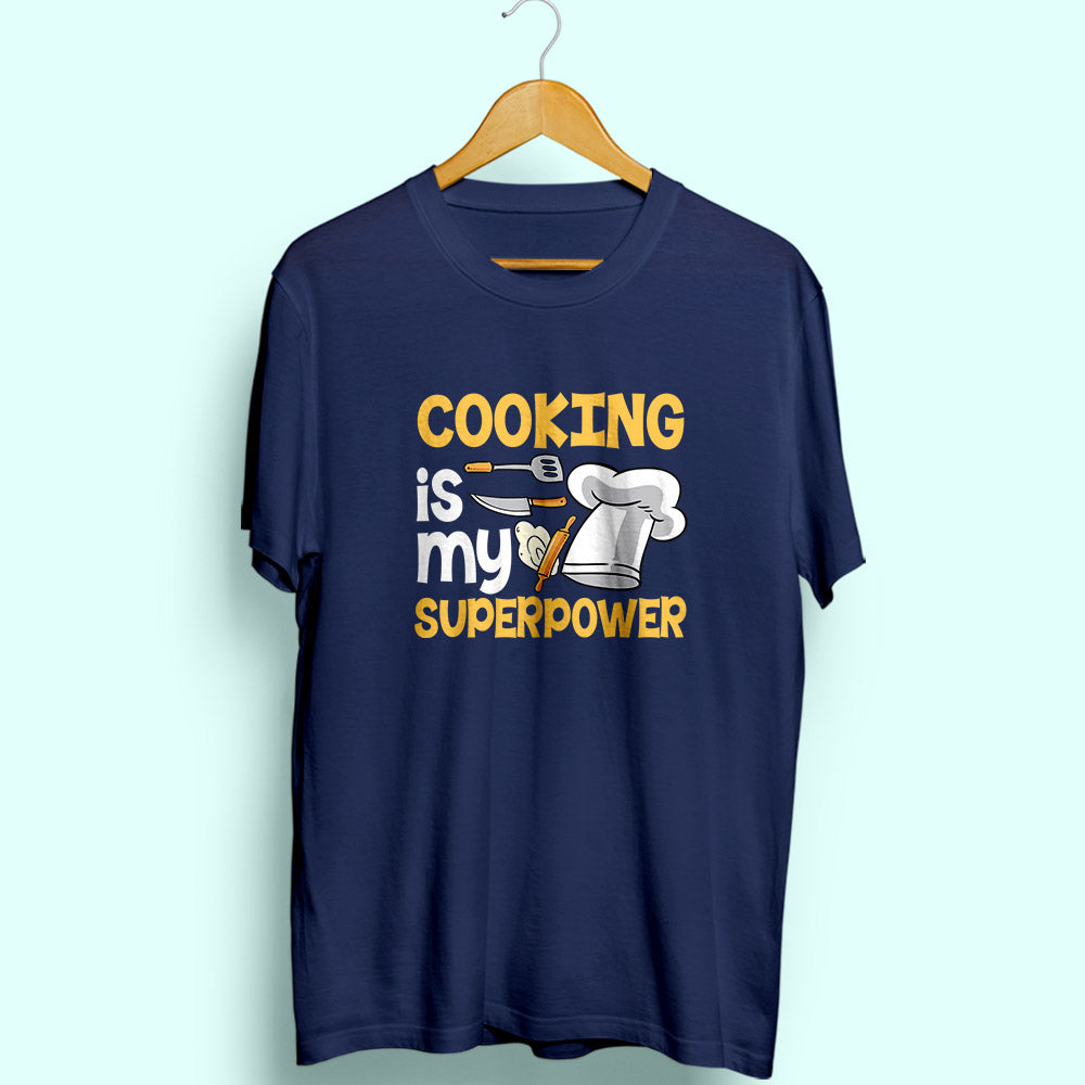 Cooking Is My Superpower Half Sleeve T-Shirt - Soul & Peace