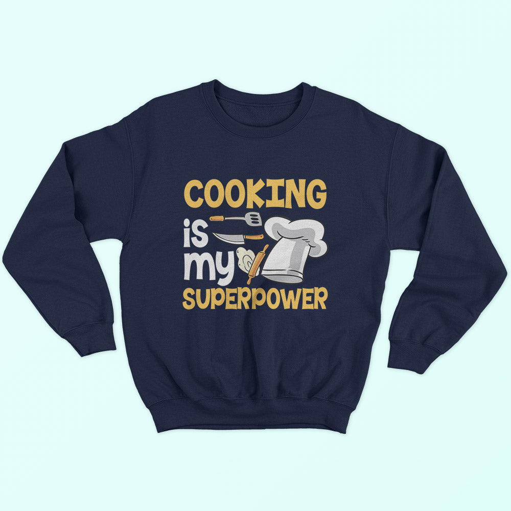 Cooking Is My Superpower Sweatshirt - Soul & Peace