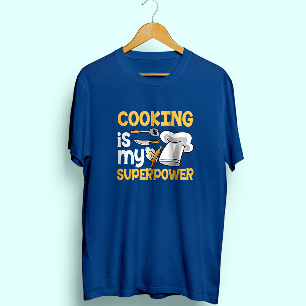 Cooking Is My Superpower Half Sleeve T-Shirt - Soul & Peace