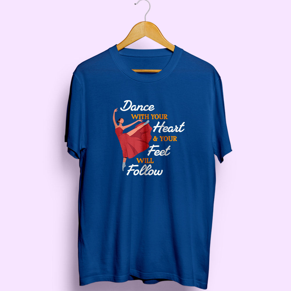 Dance With Your Heart Half Sleeve T-Shirt
