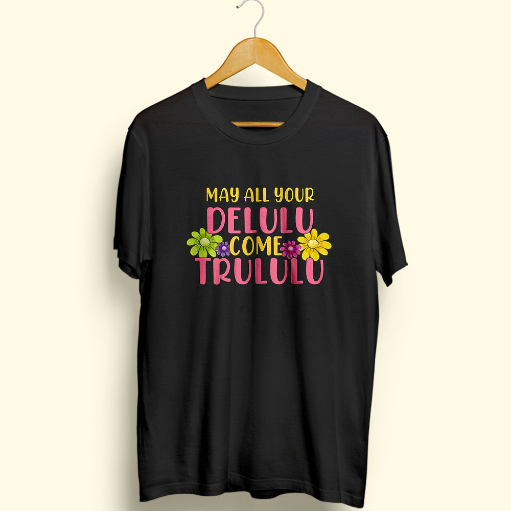 Delulu Trululu Half Sleeve T-Shirt - Soul & Peace