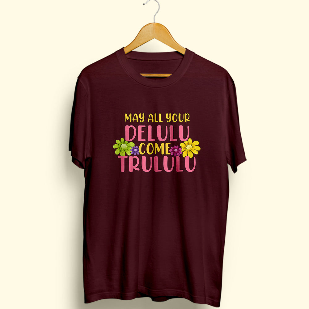 Delulu Trululu Half Sleeve T-Shirt - Soul & Peace