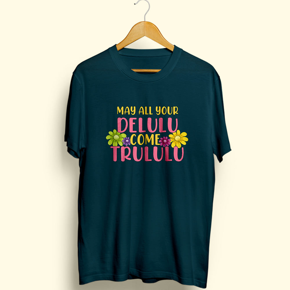 Delulu Trululu Half Sleeve T-Shirt - Soul & Peace