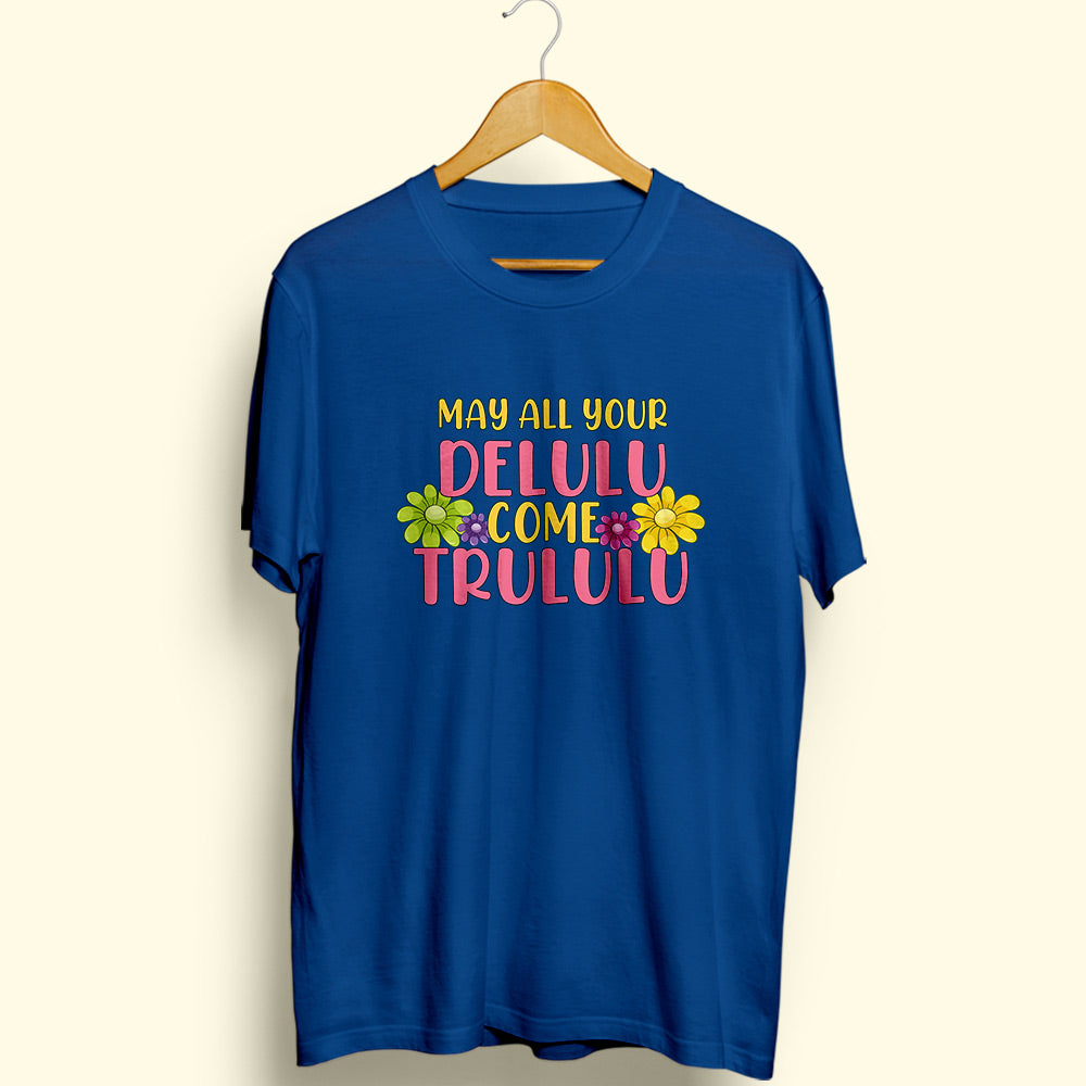 Delulu Trululu Half Sleeve T-Shirt - Soul & Peace