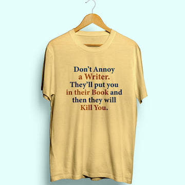 Don't Annoy A Writer Half Sleeve T-Shirt