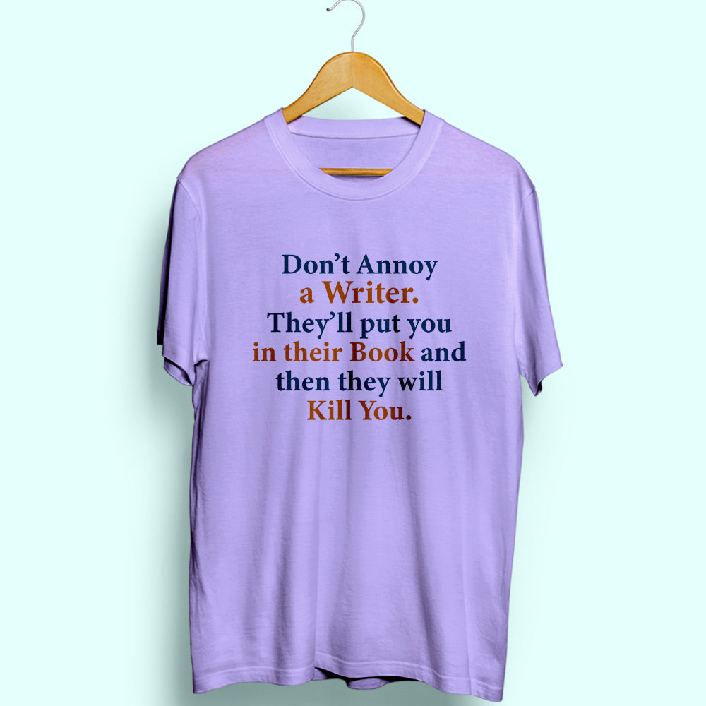 Don't Annoy A Writer Half Sleeve T-Shirt