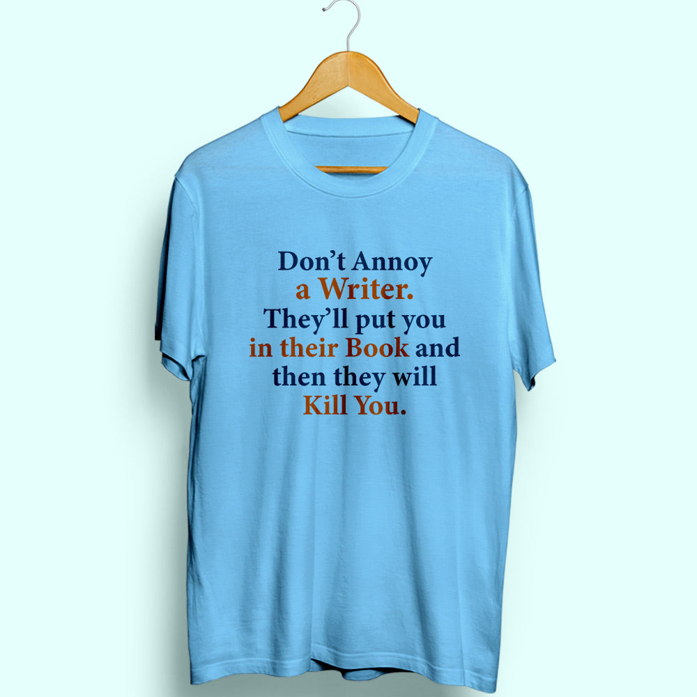 Don't Annoy A Writer Half Sleeve T-Shirt