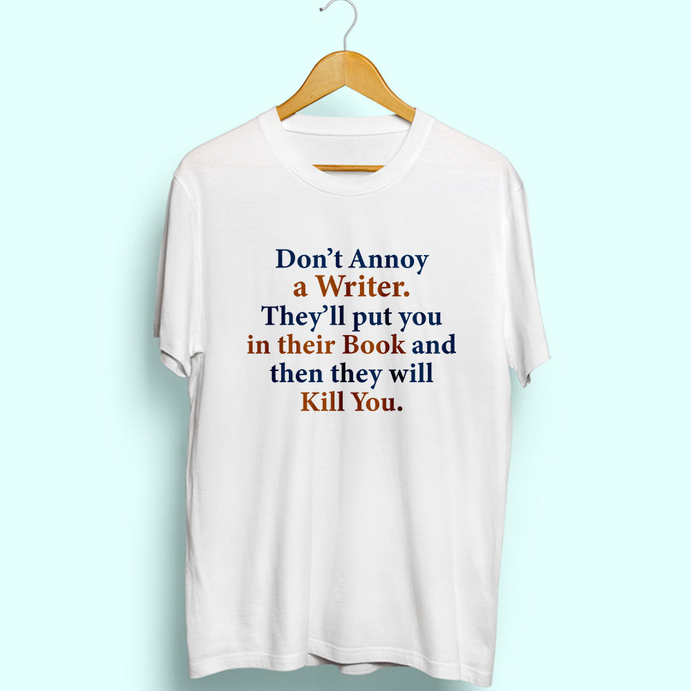 Don't Annoy A Writer Half Sleeve T-Shirt