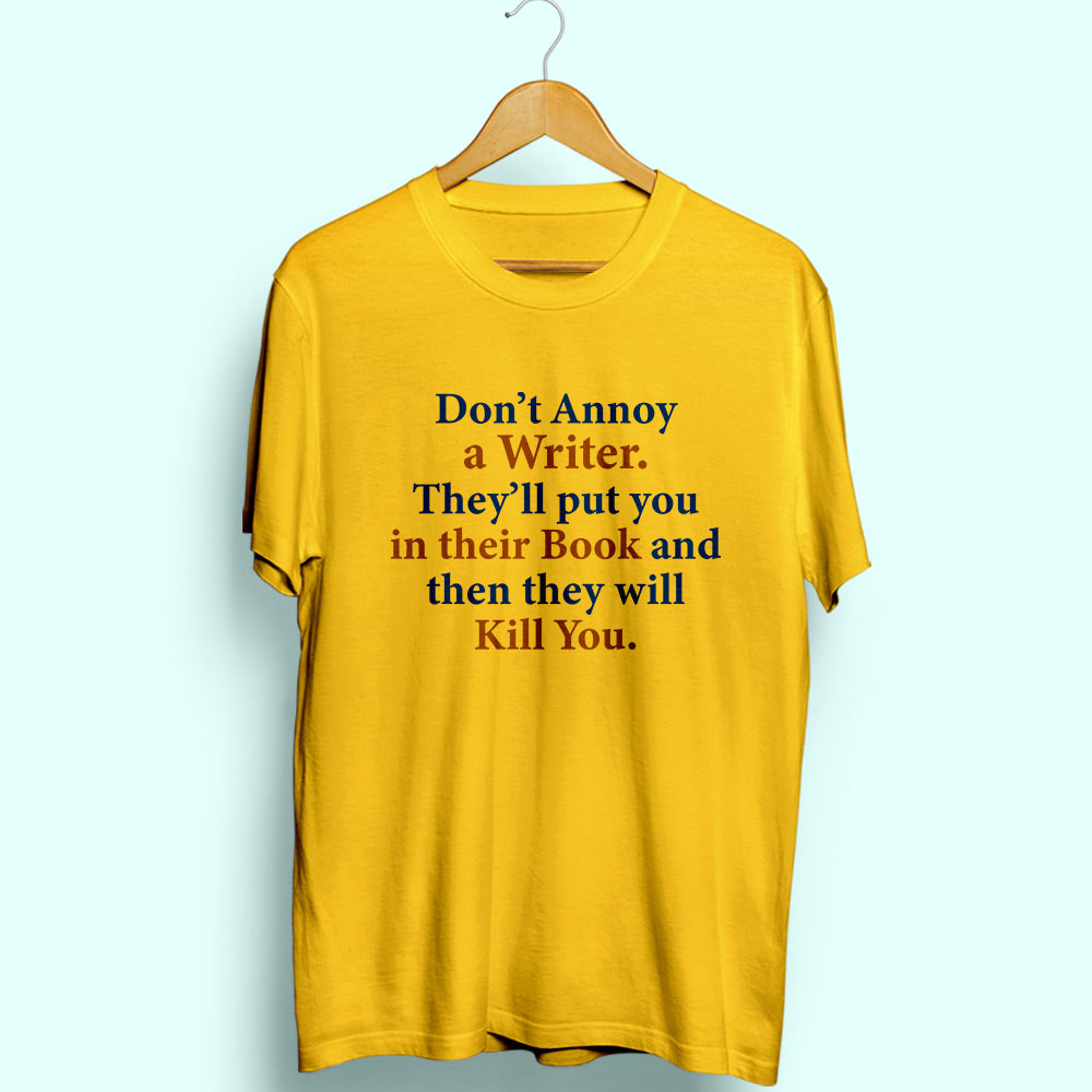 Don't Annoy A Writer Half Sleeve T-Shirt
