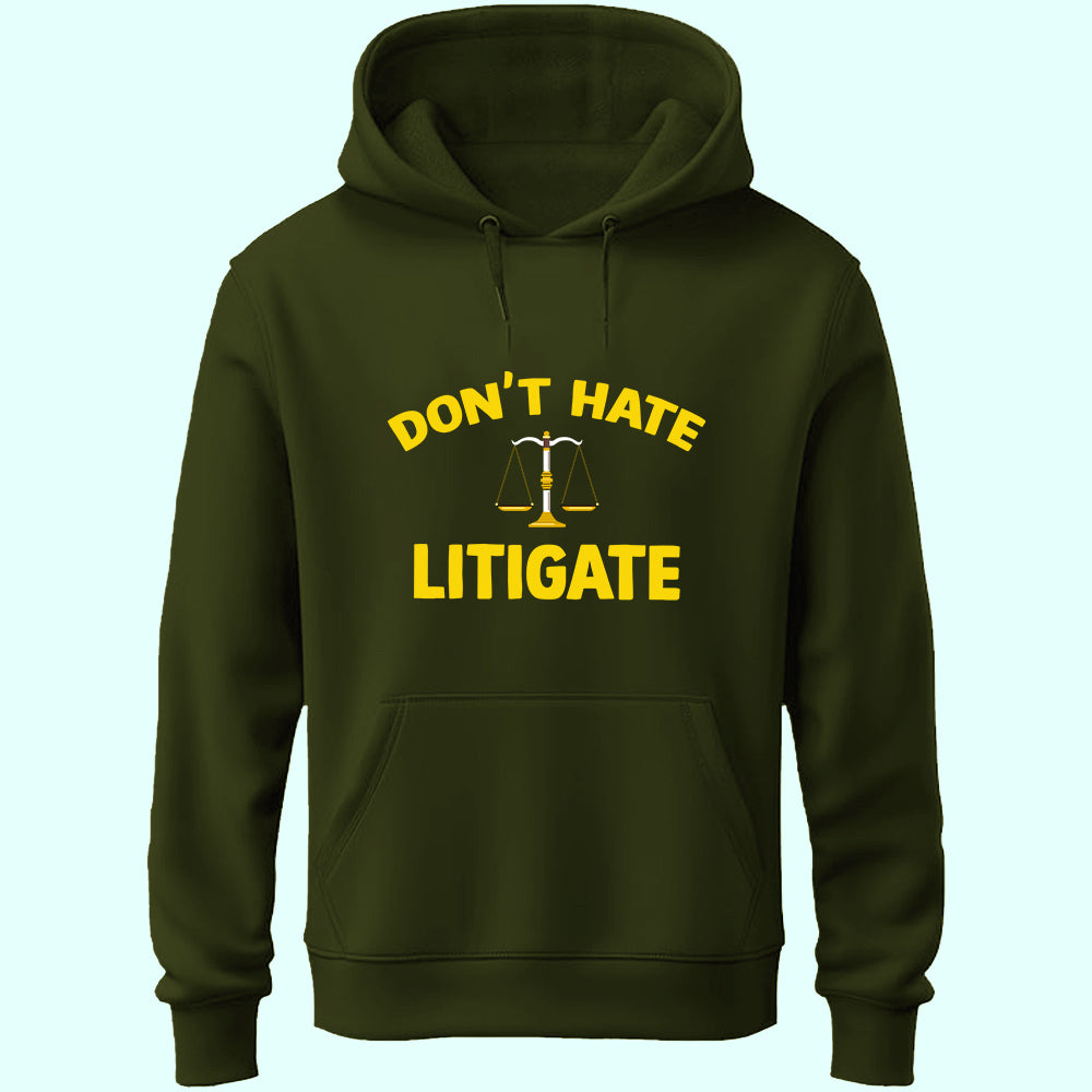 Don't Hate Litigate Unisex Hoodie