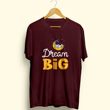 Dream Big Half Sleeve T-Shirt