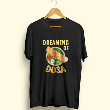 Dreaming Of Dosa Half Sleeve T-Shirt
