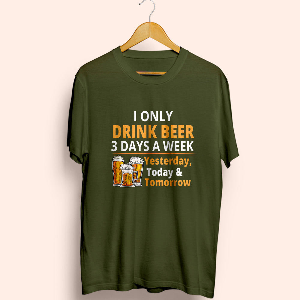 Drink 3 Days A Week Half Sleeve T-Shirt