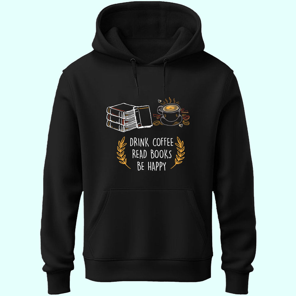 Drink Coffee Read Books Be Happy Unisex Hoodie