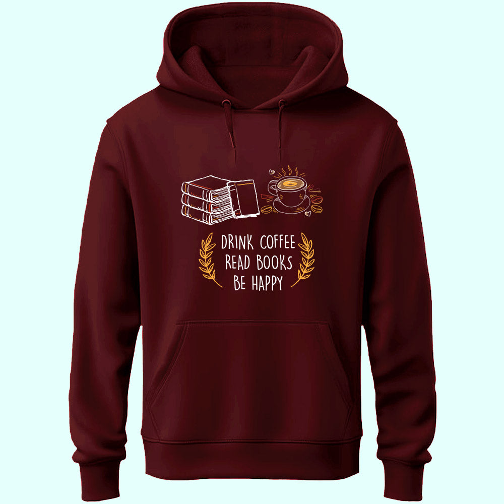 Drink Coffee Read Books Be Happy Unisex Hoodie