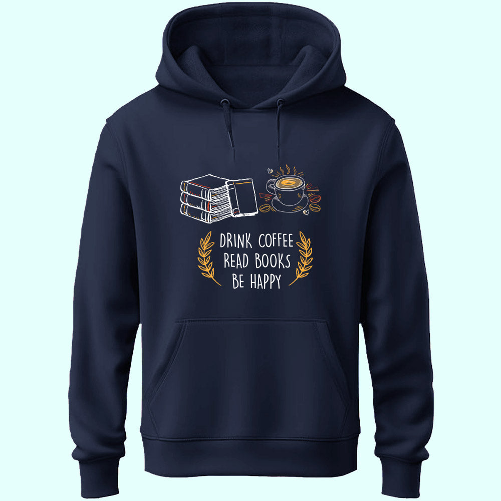 Drink Coffee Read Books Be Happy Unisex Hoodie