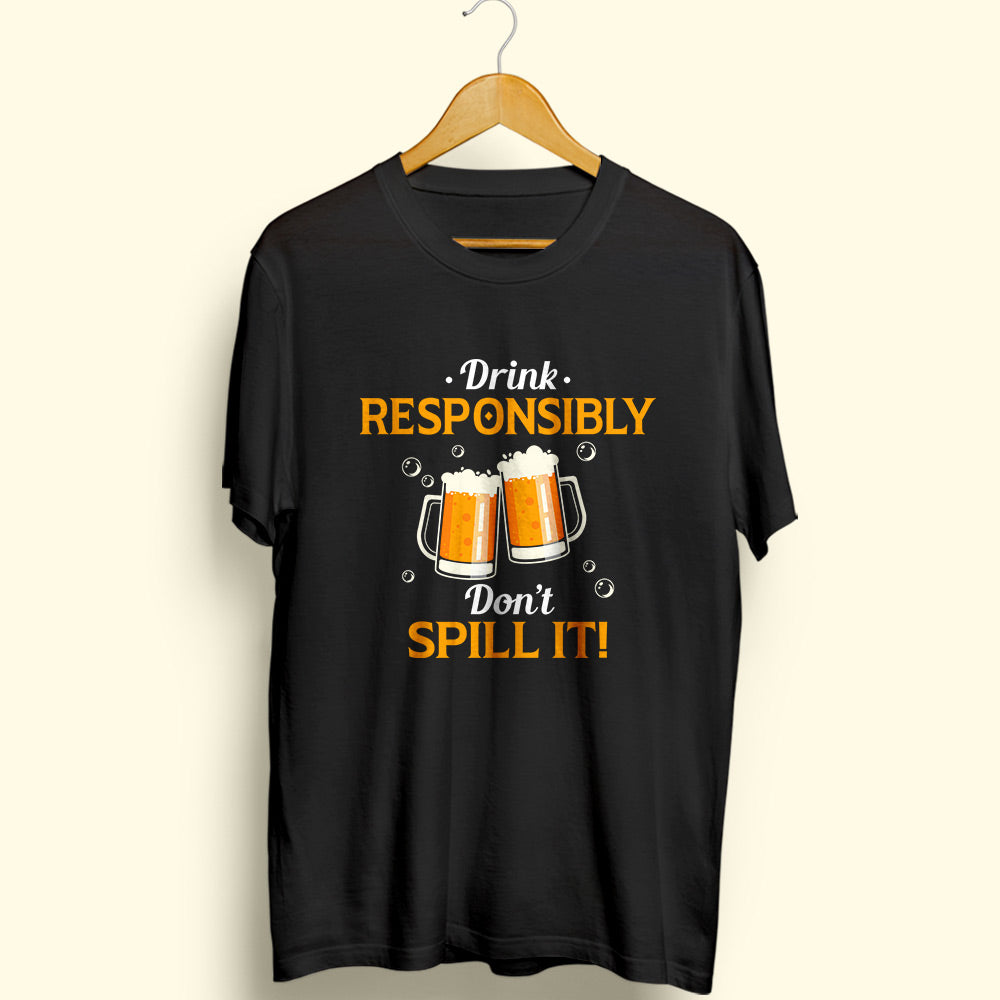 Drink Responsibly Half Sleeve T-Shirt - Soul & Peace