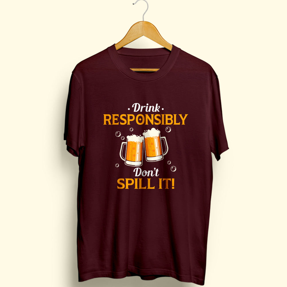 Drink Responsibly Half Sleeve T-Shirt - Soul & Peace
