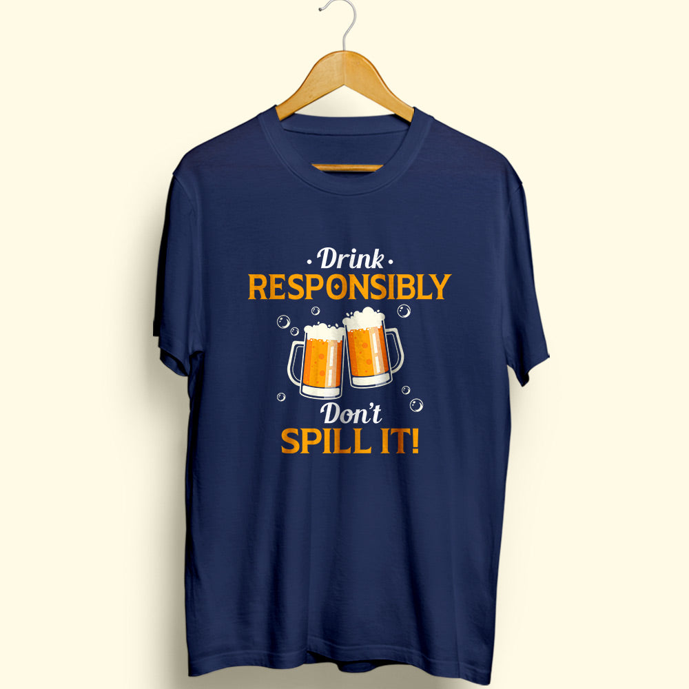 Drink Responsibly Half Sleeve T-Shirt - Soul & Peace