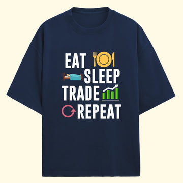Eat Sleep Trade Repeat (Front Print) Oversized T-Shirt